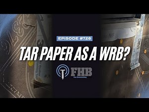 Using Tar Paper as a Water-Resistive Barrier | FHB Podcast Episode 726