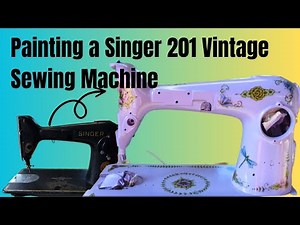 Painting a Singer 201 Vintage Sewing Machine - All the tribulations!