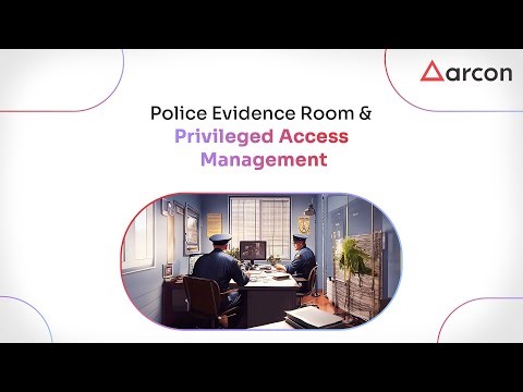 Police Evidence Room & Privileged Access Management