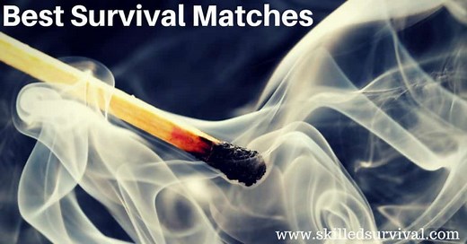 Best Survival Matches Hand-Picked By An Outdoor Expert