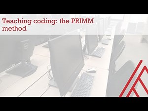 Teaching coding: The PRIMM method