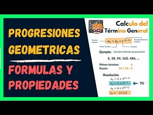 Progresión Geométrica - Fórmulas y Propiedades