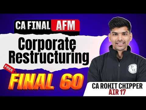 CA Final AFM: Corporate Restructuring | Final 60 | CA Final May 26 | AFM Revision | CA Rohit Chipper