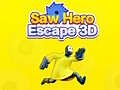 Game Saw Hero Escape 3D online. Play for free