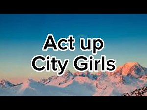 City Girls - Act up (lyrics)