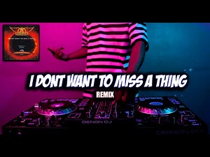 DJ I DONT WANT TO MISS A THING - [ MR. EWIK REMIX ]