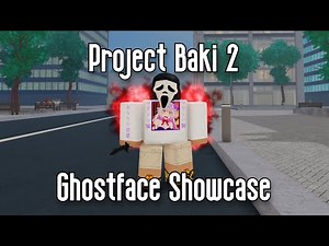 (CHECK DESC) PROJECT BAKI 2 - GHOSTFACE SHOWCASE - ROBLOX