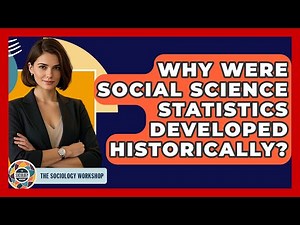 Why Were Social Science Statistics Developed Historically? - The Sociology Workshop