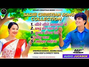 SADRI CHRISTIAN SONG COLLECTION || NONSTOP SADRI CHRISTIAN SONGS || NEW NAGPURI CHRISTIAN SONGS ||