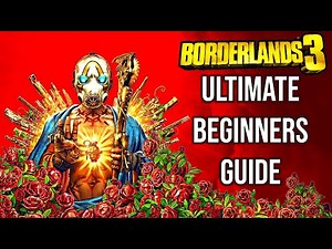 The Ultimate Beginners Guide for Borderlands 3 | Borderlands 3 Guides