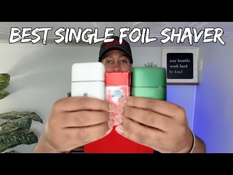 ARE THESE THE BEST SINGLE FOIL SHAVERS TO GET?