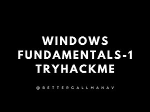 Windows Fundamentals 1 room walkthrough | Day 43 of 100 Days of Hacking | Part 1