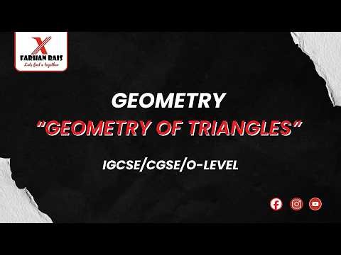 Geometry | Lesson 2 | Geometry of Triangles| IGCSE, GCSE & O-Level Maths