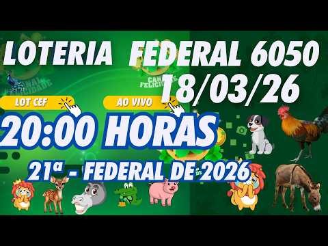 🔴 LOTERIA FEDERAL DO BRASIL AO VIVO - (20:00 HORAS) EXTR: 6050 - JOGO DO BICHO - Live 18/03/2026