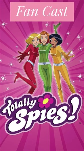 A live-action FanCast for Totally Spies #comingsoon #liveaction #nastolgia #totallyspies #fancast