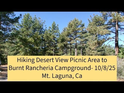 10/8/25: Cleveland N.F.- Desert View Picnic Area to Burnt Rancheria CG- Mt. Laguna, Ca