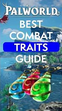 BEST COMBAT TRAITS - PALWORLD