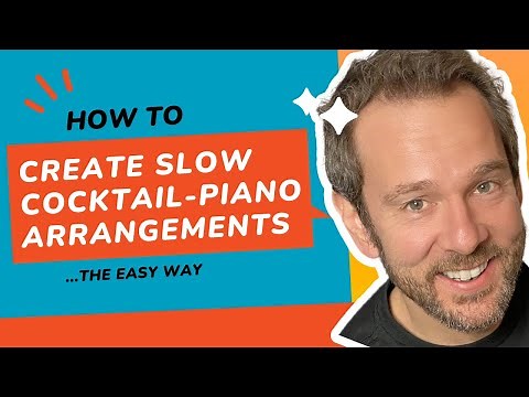 How To Create Beautiful Cocktail Piano Arrangements pt 1