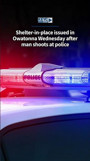 Shelter-in-place issued in Owatonna Wednesday after man shoots at police.