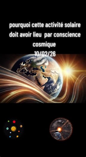 chaîne youtube : conscience cosmique 10/02/26 #activitesolaire #energie #lumiere #consciencecosmique