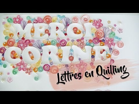 Comment faire des lettres en QUILLING ?