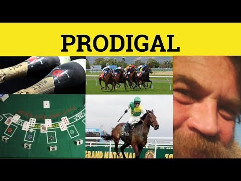 🔵 Prodigal - Prodigal Meaning - Prodigal Examples - Prodigal Son - Formal English