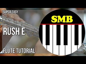 SUPER EASY: How to play RUSH E by Sheet Music Boss on Flute (Tutorial)