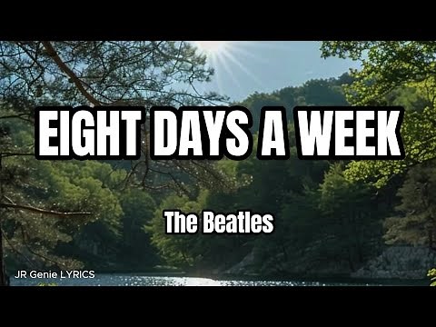 EIGHT DAYS A WEEK (LYRICS) - The Beatles