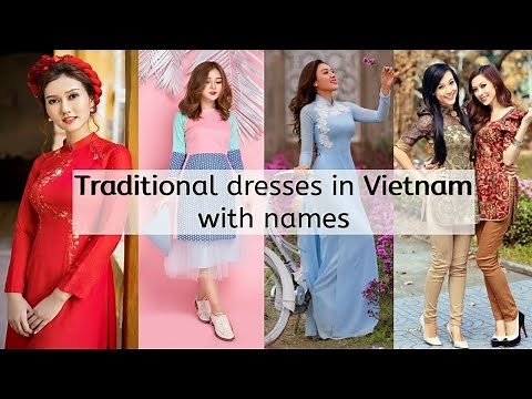 Traditional dresses in Vietnam with name / Vietnamese dresses name/