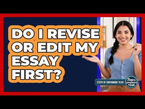 Do I Revise Or Edit My Essay First?