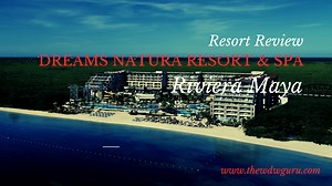 Dreams Natura Resort & Spa- Review | Guru Travel