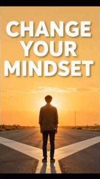 Change Your Mindset, Change Your Life | Unlock Your True Potential