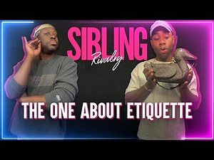 Sibling Rivalry: The One About Etiquette