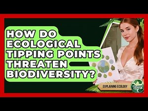 How Do Ecological Tipping Points Threaten Biodiversity? - Explaining Ecology