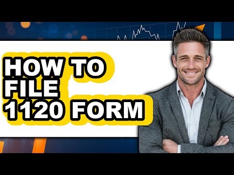 How to File 1120 Form (Easy Method)