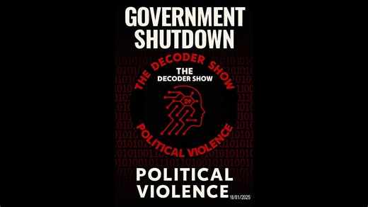 10/01/2025 - The Decoder Show - Political Violence and Government Shutdown