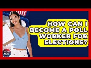 How Can I Become A Poll Worker For Elections? - First Time Voter Expert