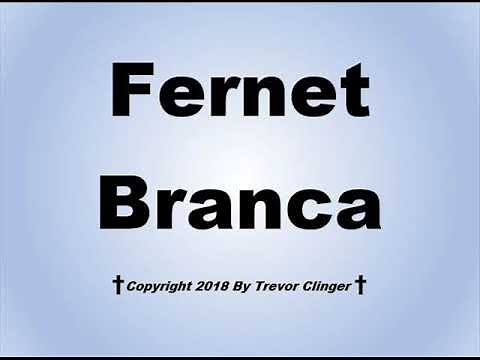 How To Pronounce Fernet Branca
