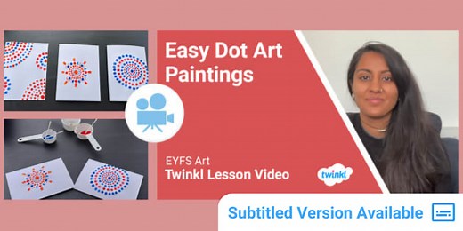 EYFS (Ages 3-5) Topic: Creating Dot Paintings Video Lesson
