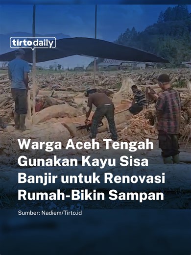 Pemanfaatan Kayu Hanyutan Pasca Banjir di Desa Toweren