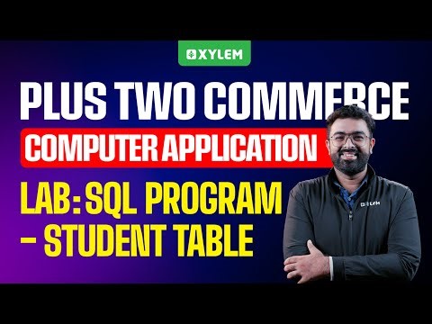Plus Two Commerce- Computer Application | LAB: SQL Program - Student Table | Xylem Plus Two Commerce