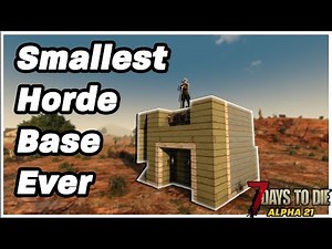 The SMALLEST base for MAX Horde damage! (7 Days to Die: Alpha 21)