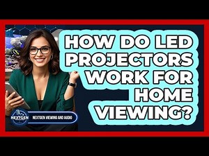 How Do LED Projectors Work For Home Viewing?