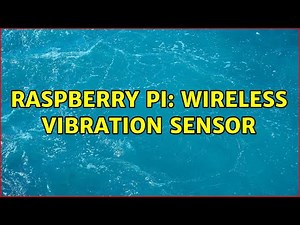 Raspberry Pi: Wireless vibration sensor