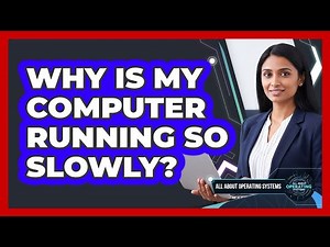 Why Is My Computer Running So Slowly?