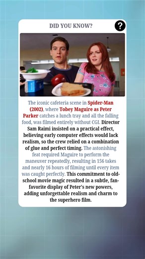 In Spider-Man (2002), the unforgettable cafeteria scene where Tobey Maguire’s Peter Parker catches a tray of food mid-air was filmed without a single bit of CGI. Director Sam Raimi wanted real, believable action, so the team used glue, timing, and precision instead of digital effects. What looked effortless on screen actually took 156 takes and nearly 16 hours to get just right! Every apple, sandwich, and tray movement had to be perfectly timed. The end result? A moment that fans still remember 