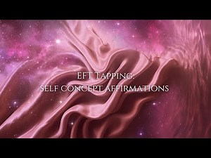 EFT Tapping w/ Self Concept Affirmations
