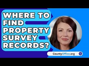 Where to Find Property Survey Records? - CountyOffice.org