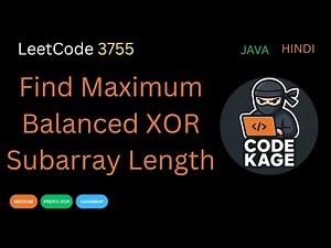 LeetCode 3755 | Find Maximum Balanced XOR Subarray Length | XOR + Prefix Logic