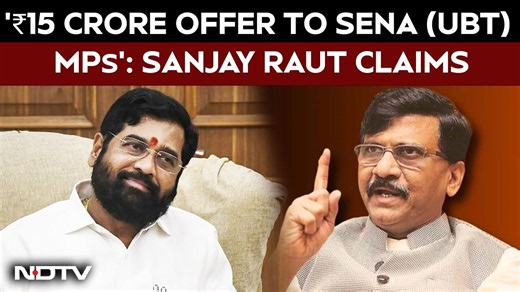 Sanjay Raut alleges Shiv Sena (UBT) MPs offered ₹15 crore to defect